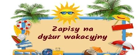 REKRUTACJA NA DYŻUR WAKACYJNY